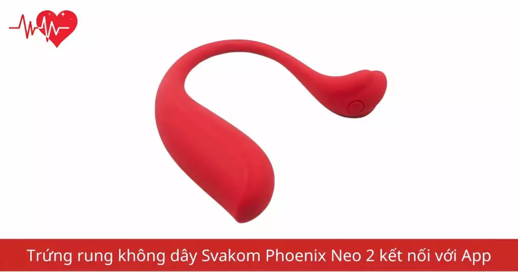 Trứng rung không dây Svakom Phoenix Neo 2 kết nối…