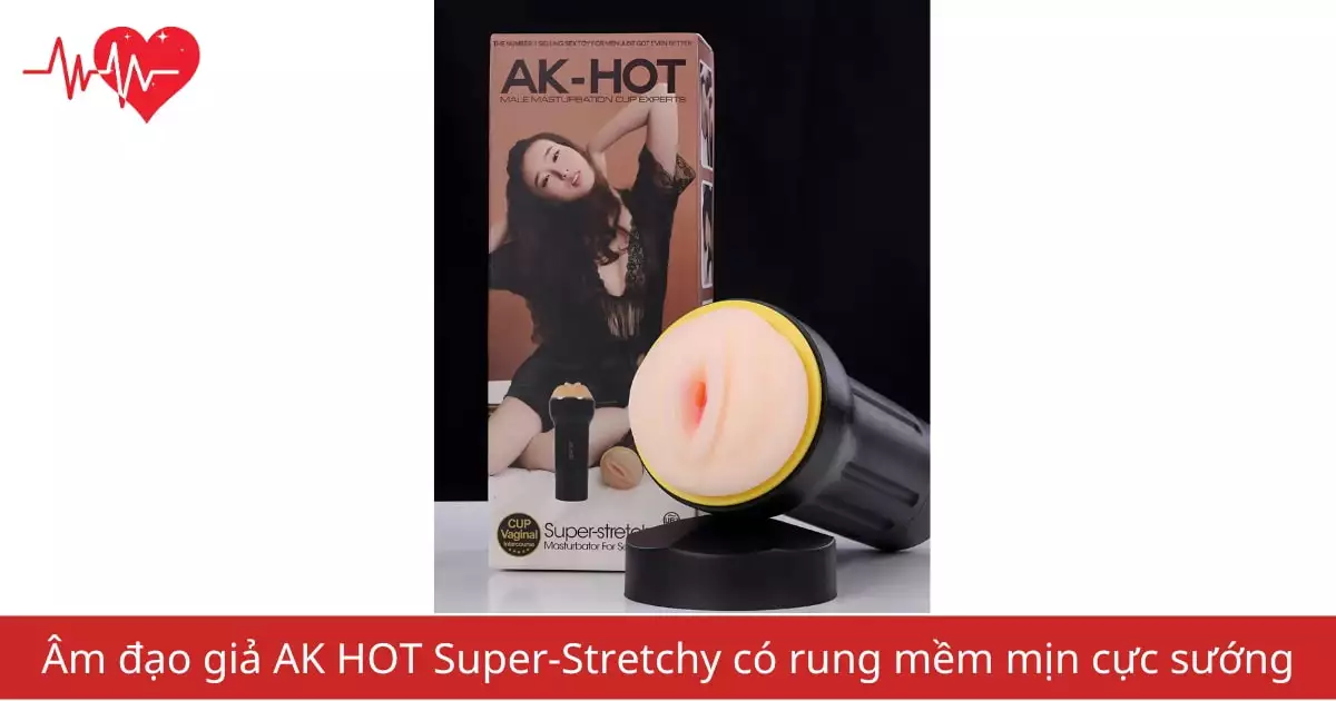 Âm đạo giả AK HOT Super-Stretchy có rung mềm mịn…