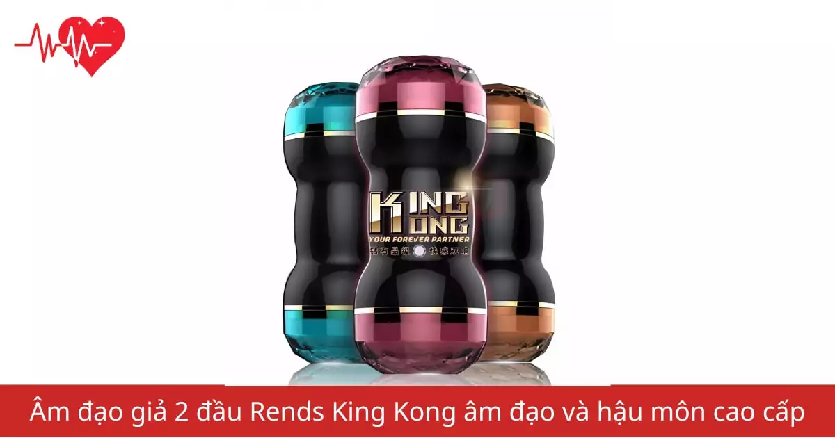 Âm đạo giả 2 đầu Rends King Kong âm đạo…
